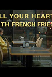 Fill Your Heart with French Fries (2016)