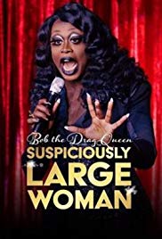 Bob the Drag Queen: Suspiciously Large Woman (2017)