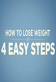 How to Lose Weight in 4 Easy Steps (2016)