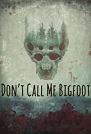Dont Call Me Bigfoot (2020)