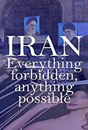 Iran: Everything Forbidden, Anything Possible (2018)