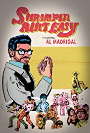 Al Madrigal: Shrimpin Aint Easy (2017)