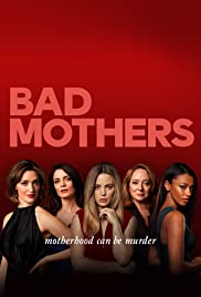 Bad Mothers (2019 )