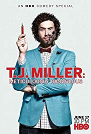 T.J. Miller: Meticulously Ridiculous (2017)