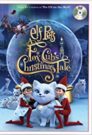 Elf Pets: A Fox Cubs Christmas Tale (2019)