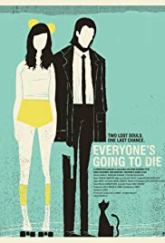 Everyones Going to Die (2013)