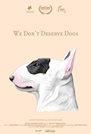 We Dont Deserve Dogs (2020)