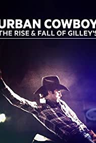 Urban Cowboy: The Rise and Fall of Gilleys (2015)
