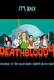 Death Blood 4: Revenge of the Killer NanoRobotic Blood Virus (2019)