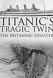 Titanics Tragic Twin: The Britannic Disaster (2016)