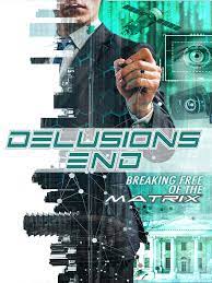 Delusions End Breaking Free of the Matrix (2021)