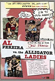 Al Pereira vs. the Alligator Ladies (2012)
