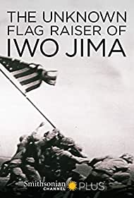 The Unknown Flag Raiser of Iwo Jima (2016)
