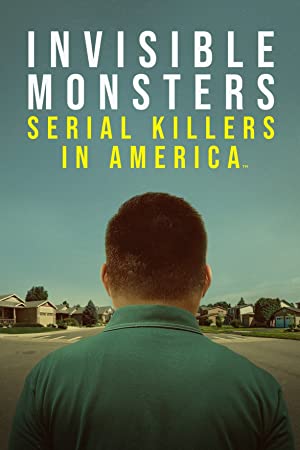 Invisible Monsters: Serial Killers in America (2021 )