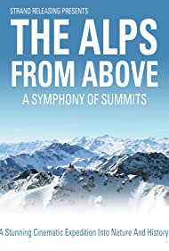A Symphony of Summits The Alps from Above (2013)