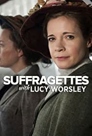 Watch Full Movie :Suffragettes with Lucy Worsley (2018)