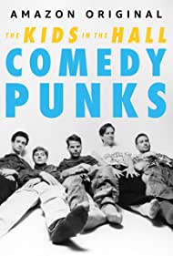 Watch Full Tvshow :The Kids in the Hall Comedy Punks (2022)