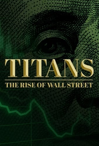 Titans: The Rise of Wall Street (2022)