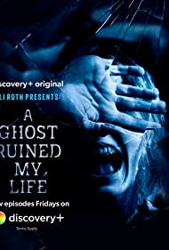 Watch Full Tvshow :Eli Roth Presents A Ghost Ruined My Life (2021)
