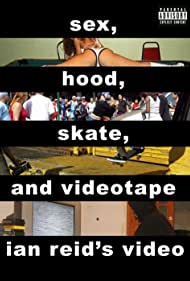 Sex, Hood, Skate, and Videotape (2006)
