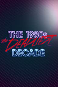 The 1980s The Deadliest Decade (2016–2017)