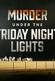 Murder Under the Friday Night Lights (2022-)