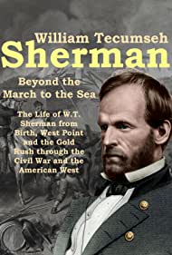 William Tecumseh Sherman Beyond the March to the Sea (2019)