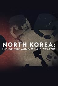 North Korea Inside the Mind of a Dictator (2021)