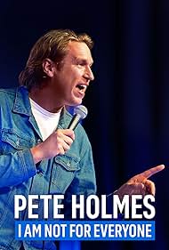 Pete Holmes: I Am Not for Everyone (2023)