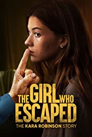 Watch Full Movie :The Girl Who Escaped: The Kara Robinson Story (2023)
