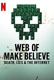 Watch Full Tvshow :Web of Make Believe Death, Lies and the Internet (2022-)