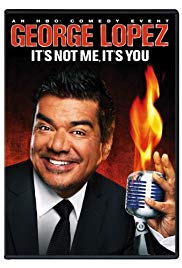 George Lopez: Its Not Me, Its You (2012)