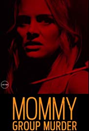 Mommy Group Murder (2019)