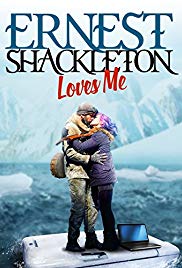 Ernest Shackleton Loves Me (2017)